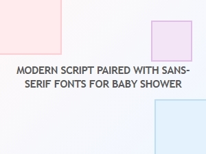 Modern Script Font Pairings for Baby Showers