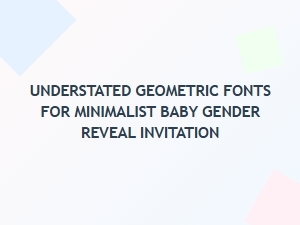Understated Geometric Fonts for a Gender Reveal Invitation